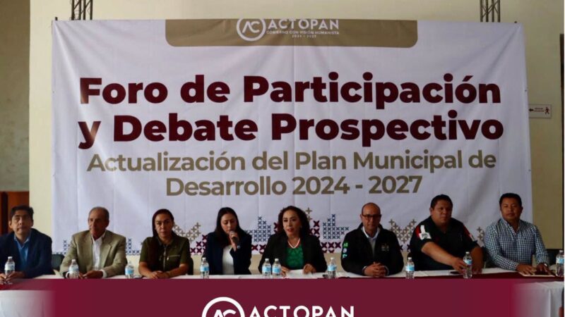 Actopan realiza Foro de Debate Prospectivo para actualizar el Plan Municipal de Desarrollo